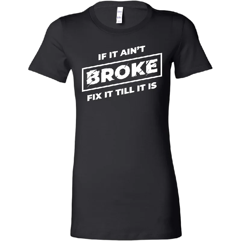 If It Ain't Broke, Fix It Till It Is Women's T-shirt Print Jacquard Patchwork